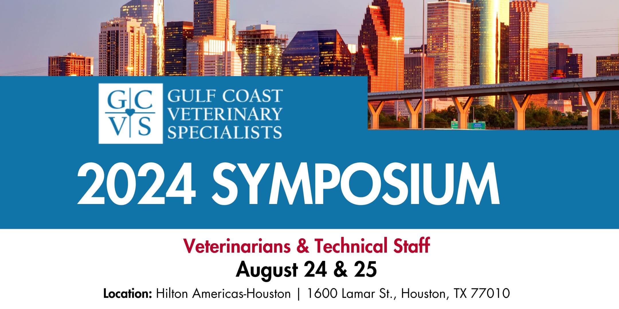 2024 SYMPOSIUM Veterinarians & Technical Staff August 24 & 25 Location: Hilton Americas-Houston | 1600 Lamar St., Houston, TX 77010