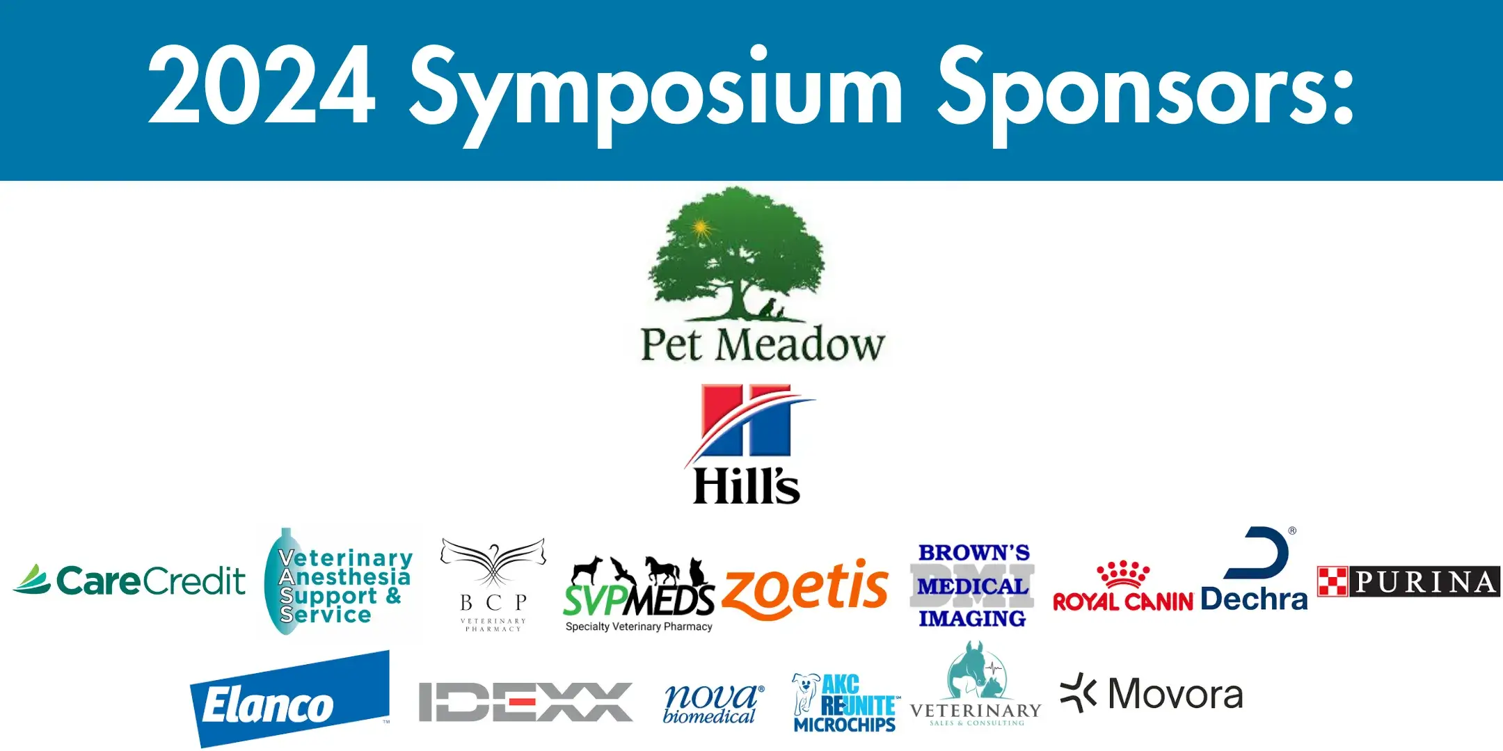 2024 Symposium Sponsors: Pet Meadow, Hill's, CareCredit, Veterinary Anesthesia Support & Service, BCP Veterinary Pharmacy, SVP Meds, Zoetis, Brown's Medical Imaging, Royal Canin, Dechra, Purina, Elanco, IDEXX, Nova Biomedical, AKC Reunite Microchips, Veterinary Sales & Consulting, and Movora. Logos of each sponsor are displayed.