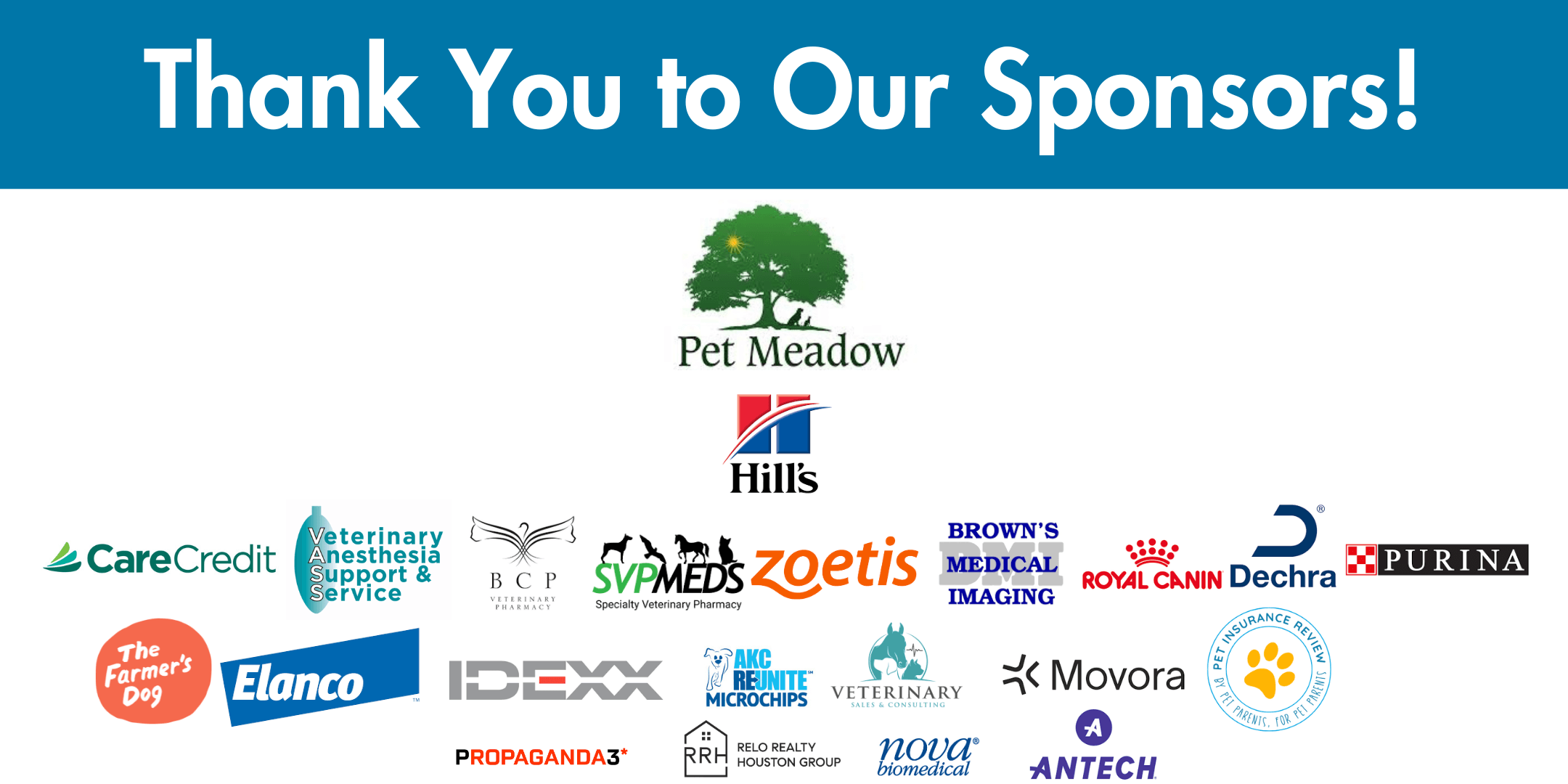 This image features a Thank You to Our Sponsors! banner at the top. Below the banner, there are multiple sponsor logos arranged in rows. The logos include: 1. Pet Meadow 2. Hill's 3. CareCredit 4. Veterinary Anesthesia Support & Service (VASS) 5. BCP Veterinary Pharmacy 6. Specialty Veterinary Pharmacy (SVPMEDS) 7. Zoetis 8. Brown's Medical Imaging 9. Royal Canin 10. Dechra 11. Purina 12. The Farmer's Dog 13. Elanco 14. IDEXX 15. AKC Reunite Microchips 16. Veterinary Sales & Consulting 17. Relo Realty Houston Group (RRH) 18. Nova Biomedical 19. Movora 20. AP Pet Insurance Review 21. Antech 22. Propaganda3 The logos are presented against a white background with the banner text in blue.